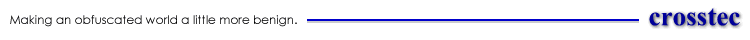 Crosstec ... making an obfuscated world a little more benign.